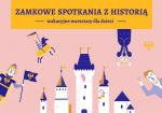 Zamkowe spotkania z historią